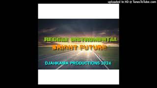 REGGAE INSTRUMENTAL  BRIGHT FUTURE BEAT BY DJAHKAMA PROD 2024 [upl. by Telfore542]