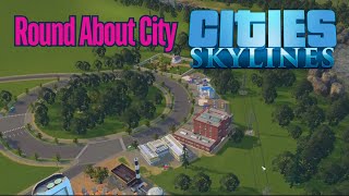 Round About Starter Cities Skylines [upl. by Callum]