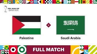 Palestine v Saudi Arabia  FIFA Arab Cup Qatar 2021  Full Match [upl. by Ximenez]