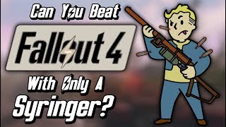 Can You Beat Fallout 4 With Only A Syringer [upl. by Tarsuss]