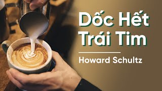 Sách nói Dốc Hết Trái Tim  Chương 1  Howard Schultz amp Dori Jones Yang [upl. by Ethban]