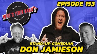 StandUp Comedian amp That Metal Show Host DON JAMIESON quotWhos Your Bandquot Episode153 music podcast [upl. by Atniuqal703]