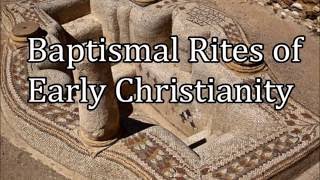 Baptismal Rites of Early Christianity [upl. by Khai]