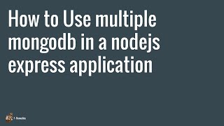 Use multiple mongodb Database in a nodejs express app  FRemedies  Manoj Mohanan  001 [upl. by Leakcim]