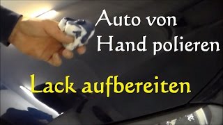 Anleitung Auto von Hand polieren  Lackaufbereiten vom Auto Motorrad [upl. by Jere]