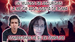 UN MUNDO DE OSCURIDAD LA MEJOR APOLOGISTA DE ROMA Y CONFESION DE SU EX COMPLICE [upl. by Auqinehs909]