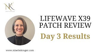 Lifewave X39 Patch Review  Day 3 Results amp Honest Feedback Healthy Ideas  Ninette Kruger [upl. by Arriat129]