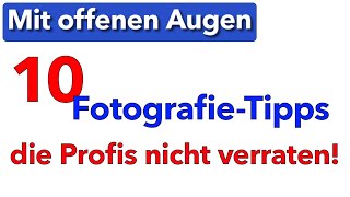 10 Fotografie Tipps die Profis nicht verraten Oder auch nicht   Mit offenen Augen [upl. by Ilka230]