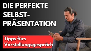 Die perfekte Selbstpräsentation  4 Vorstellungsgespräch meistern [upl. by Aloke299]