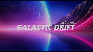 Cryogenics  Galactic Drift Audio Theory Records [upl. by Nugent]