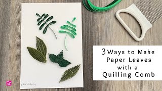 3 Ways to Make Paper Leaves with a Quilling Comb  Quilling for Beginners [upl. by Anilra]