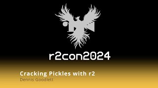 r2con2024  day3  Cracking pickles with r2  Dennis Goodlett [upl. by Brag944]