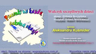 quotWalczyk szczęśliwych dzieciquot  Piosenki na każdą szkolną okazję [upl. by Kohn635]