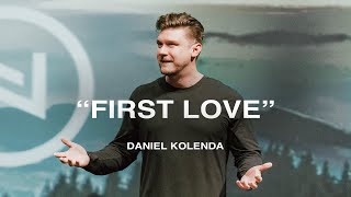 quotFirst Lovequot  Daniel Kolenda  Nations Church Sermons  3102024 [upl. by Vtarj727]