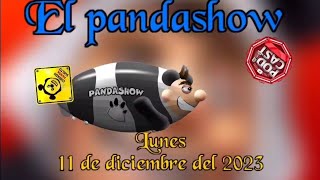 El Panda Show Lunes 11 de Diciembre del 2023 [upl. by Faline]