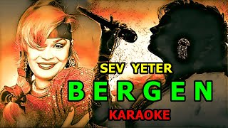 ༺🔥༻ SEV YETER ༺🔥༻ 🎆 B E R G E N 🎆 🎤KARAOKE🎤 [upl. by Ancell759]