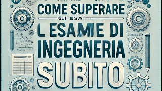 Come superare gli esami di Ingegneria Metodo per affrontare gli scritti e per orali con esercizi [upl. by Katine]