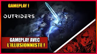 GAMEPLAY  LA CLASSE ILLUSIONNISTE SUR OUTRIDERS  FR [upl. by Lednew]