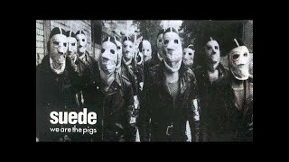 Suede  We Are The Pigs Audio Only [upl. by Avehs]