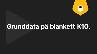 Grunddata på blankett K10 [upl. by Aicenaj]