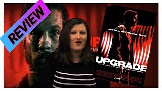 Upgrade 2018 Mild Spoilers Movie Review [upl. by Rudiger]