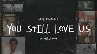 Kirk Franklin  You Still Love Us Official Visualizer  Fathers Day [upl. by Eneleahcim]