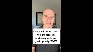 Can you lose too much weight with an endoscopic sleeve gastroplasty ESG [upl. by Ettennan518]