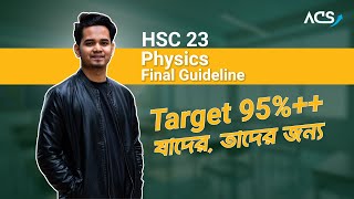 HSC 23 Physics Final Guideline Target 95 যাদের তাদের জন্য [upl. by Eecyak]