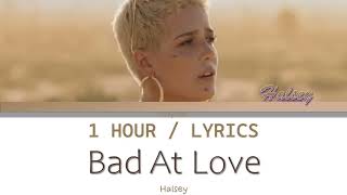 Halsey  Bad At Love 1 Hour Loop With Lyrics [upl. by Nyleahs]