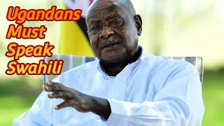 Museveni Makes Swahili Compulsory [upl. by Gregorius]