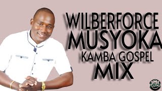 WILBERFORCE MUSYOKA KAMBA GOSPEL MIX 2023 [upl. by Leda]