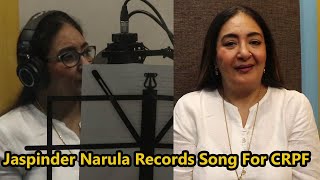 Jaspinder Narula Records Song For CRPF [upl. by Rondon]