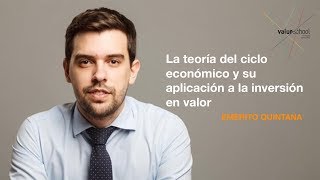 La Teoría del Ciclo Económico y su aplicación a la Inversión en Valor con Emérito Quintana [upl. by Sansen]