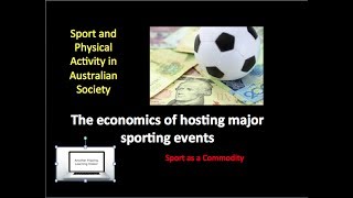 HSC PDHPE  Sport amp Physical Act in Aust Society  the economics of hosting a major sporting event [upl. by Lorelie260]