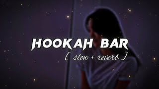 HOOKAH BAR   slow  reverb   lofi slow [upl. by Hindorff]