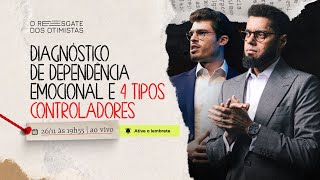 Aula 02 Diagnóstico de Dependência Emocional e 4 Tipos Controladores  O Resgate dos Otimistas [upl. by Ennairam]