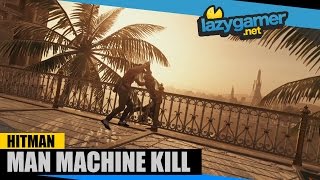 HITMAN EPISODE 4 BANGKOK  Man Machine Kill [upl. by Ellecrag]