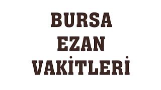 Bursa Ezan Vakitleri  Namaz Saatleri [upl. by Hillman]