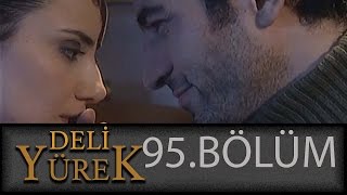 Deli Yürek 95Bölüm Tek Part İzle HD [upl. by Alpers]