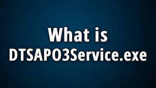 What is DTSAPO3Serviceexe DTS APO Service [upl. by Ralyks705]