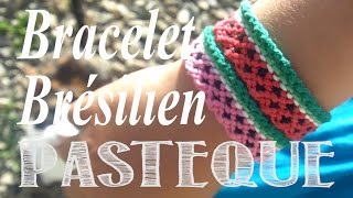 DIY Tuto  Bracelet Brésilien  La Pasteque [upl. by Kimbell873]