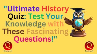 quotUltimate History Quiz Test Your Knowledge with These Fascinating Questionsquot [upl. by Ahsak]