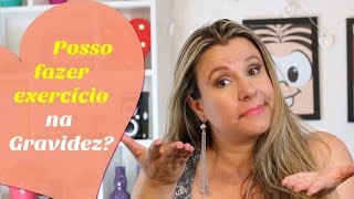 POSSO FAZER ATIVIDADE FÍSICA NA GRAVIDEZ  Monica Romeiro [upl. by Niko]