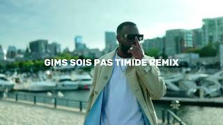 GIMS SOIS PAS TIMIDE REMIX [upl. by Lalib92]