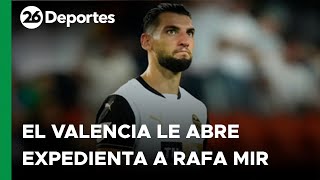 ESPAÑA  El Valencia le abre un expediente a Rafa Mir en medio del escándalo [upl. by Nilyram]