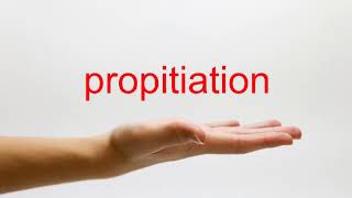 How to Pronounce propitiation  American English [upl. by Durante]