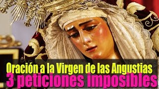 Oración a la Virgen de las Angustias para peticiones de 3 Imposibles [upl. by Yelyak677]