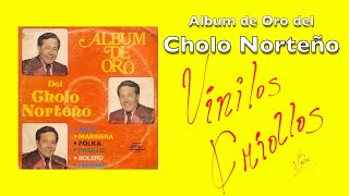 El Cholo Norteño  Album de Oro del Cholo Norteño LP Full Album Vinilo 1981 FHD [upl. by Godwin84]