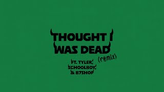 B7shop  THOUGHT I WAS DEAD REMIX w Tyler The Creator amp Schoolboy Q [upl. by Laurella]