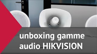 Unboxing gamme audio HIKVISION [upl. by Leiruh]